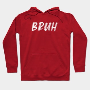 Bruh Hoodie